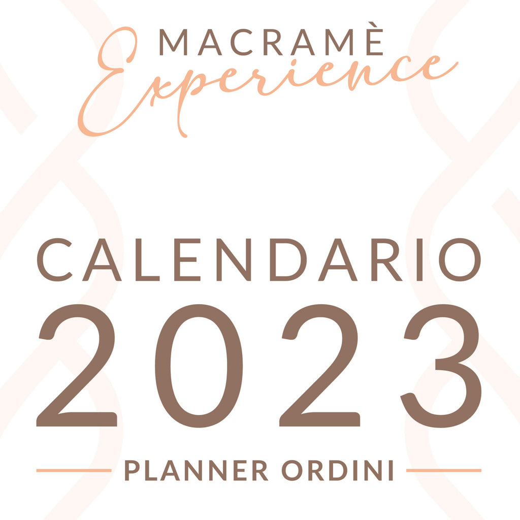 Macramè Experience calendario 2023 planner ordini business